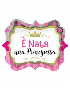 PALLONCINO MYLAR E' NATA UNA PRINCIPESSA