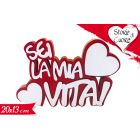 DECORAZIONE DA TAVOLO "SEI LA MIA VITA" LV 880021